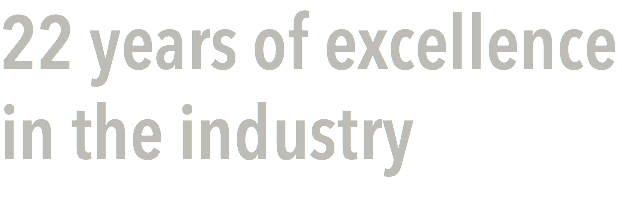 22 years of excellence in the industry